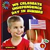 We Celebrate Independence Day in Summer (21st Century Basic Skills Library: Let's Look at Summer)