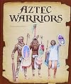 Aztec Warriors (Ancient Warriors)