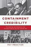 Containment and Credibility: The Ideology and Deception That Plunged America into the Vietnam War