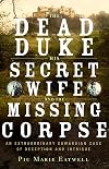 The Dead Duke, His Secret Wife and the Missing Corpse