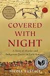 Covered with Night: A Story of Murder and Indigenous Justice in Early America