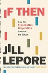 If Then: How the Simulmatics Corporation Invented the Future