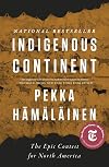 Indigenous Continent: The Epic Contest for North America