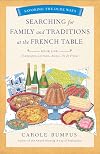 Searching for Family and Traditions at the French Table, Book One (Champagne, Alsace, Lorraine, and Paris regions) (The Savoring the Olde Ways Series)