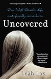 Uncovered: How I Left Hasidic Life and Finally Came Home