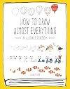 How to Draw Almost Everything: An Illustrated Sourcebook