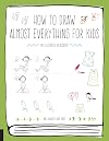 How to Draw Almost Everything for Kids