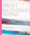 Paint Alchemy: Exploring Process-Driven Techniques through Design, Pattern, Color, Abstraction, Acrylic and Mixed Media