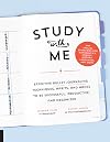 Study with Me: Effective Bullet Journaling Techniques, Habits, and Hacks To Be Successful, Productive, and Organized - With Special Strategies for Mathematics, Science, History, Languages, and More