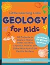 Geology for Kids: 26 Projects to Explore Rocks, Gems, Geodes, Crystals, Fossils, and Other Wonders