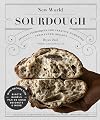 New World Sourdough: Artisan Techniques for Creative Homemade Fermented Breads; With Recipes for Birote, Bagels, Pan de Coco, Beignets, and More
