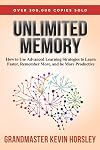 Unlimited Memory: How to Use Advanced Learning Strategies to Learn Faster, Remember More and be More Productive