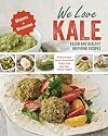 We Love Kale: Fresh and Healthy Inspiring Recipes