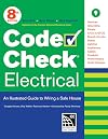 Code Check Electrical: An Illustrated Guide to Wiring a Safe House