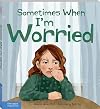Sometimes When I’m Worried