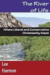The River of Life: Where Liberal and Conservative Christianity Meet