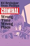 Criminal, Vol. 7: Wrong Place, Wrong Time