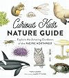 Curious Kids Nature Guide: Explore the Amazing Outdoors of the Pacific Northwest