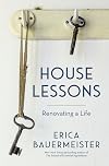 House Lessons: Renovating a Life