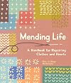 Mending Life: a Handbook for Repairing Clothes and Hearts