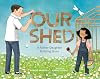 Our Shed: A Father-Daughter Building Story (Celebrate Father's Day with this Special Picture Book about a Dad's Love)