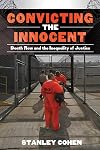 Convicting the Innocent: Death Row and America's Broken System of Justice