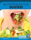 Nutrition Myths, Busted! (Science Myths, Busted!)