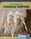 Exploring the Persian Empire (Exploring Ancient Civilizations)