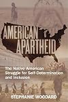 American Apartheid: The Native American Struggle for Self-Determination and Inclusion