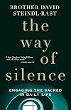 The Way of Silence: Engaging the Sacred in Daily Life