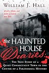 The Haunted House Diaries: The True Story of a Quiet Connecticut Town in the Center of a Paranormal Mystery