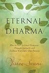 Eternal dharma : how to find spiritual evolution through surrender and embrace your life's true purpose