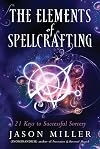 The Elements of Spellcrafting: 21 Keys to Successful Sorcery