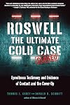 Roswell: The Ultimate Cold Case: Eyewitness Testimony and Evidence of Contact and the Cover-Up