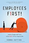 Employees First!: Inspire, Engage, and Focus on the Heart of Your Organization