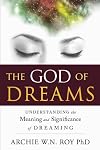 God of dreams : understanding the meaning and significance of dreaming