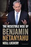 The Resistible Rise of Benjamin Netanyahu