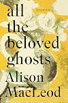 All the Beloved Ghosts