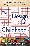 The Design of Childhood: How the Material World Shapes Independent Kids