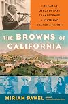 The Browns of California: The Family Dynasty that Transformed a State and Shaped a Nation