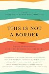 This Is Not a Border: Reportage & Reflection from the Palestine Festival of Literature