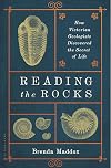 Reading the Rocks: How Victorian Geologists Discovered the Secret of Life