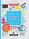 How to Code in 10 Easy Lessons: Learn how to design and code your very own computer game (Super Skills)