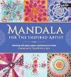 Mandala for the Inspired Artist: Working with paint, paper, and texture to create expressive mandala art
