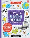 How to Be a Blogger and Vlogger in 10 Easy Lessons: Learn how to create your own blog, vlog, or podcast and get it out in the blogosphere! (Super Skills)