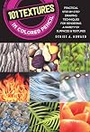 101 Textures in Colored Pencil: Practical step-by-step drawing techniques for rendering a variety of surfaces & textures