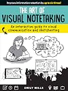 The Art of Visual Notetaking: An interactive guide to visual communication and sketchnoting