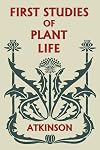 First Studies of Plant Life (Yesterday's Classics)