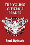 The Young Citizen's Reader (Yesterday's Classics)
