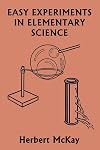 Easy Experiments in Elementary Science (Yesterday's Classics)